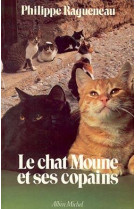 CHAT MOUNE ET SES COPAINS - RAGUENEAU PHILIPPE - ALBIN MICHEL