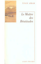 MAITRE DES BEATITUDES (LE) - AMAR YVAN - ALBIN MICHEL