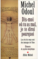 DIS-MOI OU TU AS MAL, JE TE DIRAI POURQUOI - ODOUL MICHEL - ALBIN MICHEL