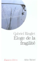 ELOGE DE LA FRAGILITE - RINGLET GABRIEL - ALBIN MICHEL