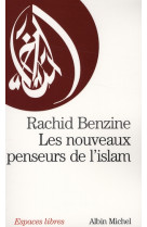 NOUVEAUX PENSEURS DE L-ISLAM (LES) - BENZINE RACHID - ALBIN MICHEL