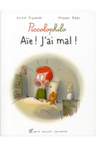 PICCOLOPHILO AIE J-AI MAL - PIQUEMAL MICHEL - ALBIN MICHEL