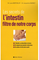 LES SECRETS DE L-INTESTIN, FILTRE DE NOTRE CORPS - WARNET/BERTHELOT - ALBIN MICHEL