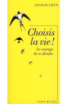 CHOISIS LA VIE ! - GRUN ANSELM - ALBIN MICHEL