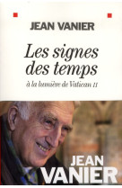 SIGNES DES TEMPS - A LA LUMIERE DU VATI CAN II - VANIER JEAN - ALBIN MICHEL