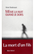 MEME LA NUIT QUAND JE DORS - DODEMANT ANNE - ALBIN MICHEL