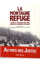 LA MONTAGNE REFUGE - ACCUEIL ET SAUVETAGE D ES JUIFS AUTOUR DU CHAMBON-SUR LIGNON - WIEVIORKA ANNETTE - Albin Michel