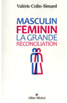 MASCULIN - FEMININ - LA GRANDE RECONCILIATI ON - COLIN-SIMARD VALERIE - Albin Michel