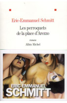 LES PERROQUETS DE LA PLACE D-AREZZO - SCHMITT ERIC-EMMANUE - Albin Michel