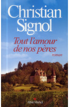 TOUT L-AMOUR DE NOS PERES - SIGNOL CHRISTIAN - Albin Michel