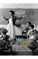 UNE SI BELLE ECOLE (ILLUSTRE) - NOUS L-AVON S TANT AIMEE - SIGNOL CHRISTIAN - Albin Michel