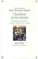 CHRETIENS PERSECUTEURS - DESTRUCTIONS,EXCLU SIONS ET VIOLENCES ELIGIEUSES AU IV E SIECL - BASLEZ M-F. - Albin Michel