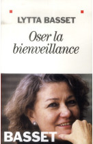 OSER LA BIENVEILLANCE - BASSET LYTTA - Albin Michel