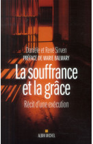 SOUFFRANCE ET LA GRACE (LA)  - RECIT D-UNE EXECUTION - SIRVEN DANIELE - Albin Michel