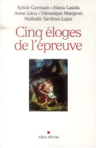 CINQ ELOGES DE L-EPREUVE - XXX - Albin Michel