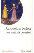 AMITIES CELESTES (LES) - KELEN JACQUELINE - Albin Michel