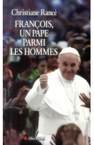 Francois, un pape parmi les hommes