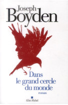 DANS LE GRAND CERCLE DU MONDE - BOYDEN JOSEPH - Albin Michel