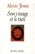 SON VISAGE ET LE TIEN - JENNI ALEXIS - Albin Michel