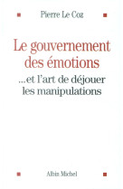 GOUVERNEMENT DES EMOTIONS - LE COZ PIERRE - Albin Michel