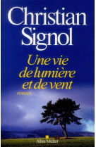 VIE DE LUMIERE ET DE VENT (UNE) - SIGNOL CHRISTIAN - Albin Michel