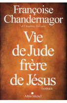 VIE DE JUDE FRERE DE JESUS - CHANDERNAGOR F. - Albin Michel