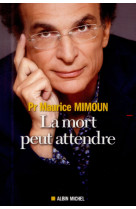 MORT PEUT ATTENDRE (LA) - MIMOUN DR SYLVAIN - Albin Michel