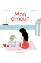 MON AMOUR - DESBORDES ASTRID - Albin Michel-Jeunesse