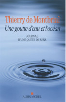 GOUTTE D-EAU ET L-OCEAN- JOURNAL EN QUE TE DE SENS - MONTBRIAL THIERRY - Albin Michel