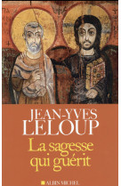 SAGESSE QUI GUERIT - LELOUP JEAN-YVES - Albin Michel