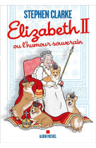 ELISABETH II OU L-HUMOUR SOUVERAIN - CLARKE STEPHEN - ALBIN MICHEL