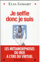 JE SELFIE DONC JE SUIS - GODART ELSA - Albin Michel