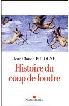 HISTOIRE DU COUP DE FOUDRE - BOLOGNE JEAN CLAUDE - Albin Michel