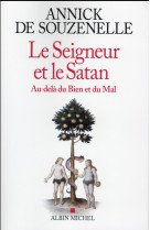 SEIGNEUR ET LE SATAN  / AU-DELA DU BIEN ET DU MAL - SOUZENELLE ANNICK - Albin Michel