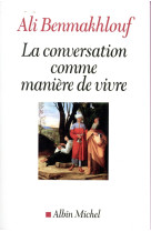 CONVERSATION COMME MANIERE DE VIVRE - BENMAKHLOUF ALI - Albin Michel