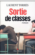 SORTIE DE CLASSES - TORRES LAURENT - Albin Michel