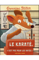 KARATE, C-EST PAS POUR LES RATES N 34 (E D 2016) - STILTON GERONIMO - Albin Michel-Jeunesse