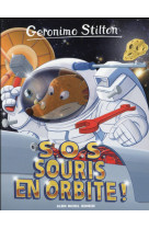 S.O.S. SOURIS EN ORBITE N 67 (ED 2016) - STILTON GERONIMO - Albin Michel-Jeunesse