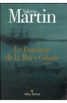 FANTOME DE LA MARY CELESTE - MARTIN VALERIE - Albin Michel