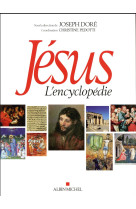 JESUS - L-ENCYCLOPEDIE - DORE JOSEPH - ALBIN MICHEL