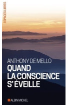 QUAND LA CONSCIENCE S-EVEILLE (ED. 2016) - DE MELLO - Albin Michel