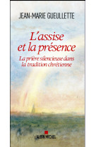 ASSISE ET LA PRESENCE - GUEULLETTE JEAN-MARI - Albin Michel