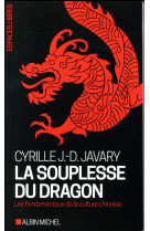 LA SOUPLESSE DU DRAGON - JAVARY CYRILLE J.-D. - ALBIN MICHEL