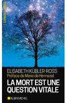 MORT EST UNE QUESTION VITALE - L-ACCOMPAGNEMENT DES MOURANTS POUR CHANGER DE LA VIE - KUBLER-ROSS ELISABET - ALBIN MICHEL