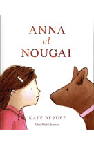 ANNA ET LE NOUGAT - BERUBE KATE - ALBIN MICHEL