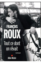 TOUT CE DONT ON REVAIT - ROUX FRANCOIS - Albin Michel