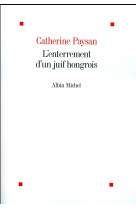 ENTERREMENT D-UN JUIF HONGROIS - PAYSAN CATHERINE - Albin Michel