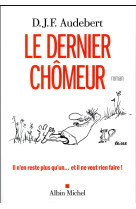 DERNIER CHOMEUR - AUDEBERT D. J. F. - Albin Michel