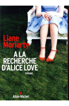 A LA RECHERCHE D-ALICE LOVE - MORIARTY LIANE - ALBIN MICHEL