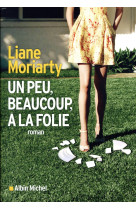 UN PEU, BEAUCOUP, A LA FOLIE - MORIARTY LIANE - ALBIN MICHEL